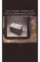 LOUIS-FERDINAND CELINE, LE TRESOR RETROUVE