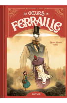 LES COEURS DE FERRAILLE - TOME 1 - DEBRY, CYRANO ET MOI