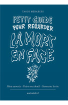 PETIT GUIDE POUR REGARDER LA MORT EN FACE