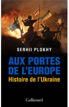 AUX PORTES DE L-EUROPE - HISTOIRE DE L-UKRAINE