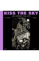 KISS THE SKY - VOLUME 1 - JIMI HENDRIX 1942-1970