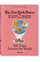 THE NEW YORK TIMES EXPLORER. 100 VOYAGES DE REVE AUTOUR DU MONDE