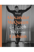 What Alexander McQueen Can Teach You About Fashion /anglais