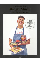 EN CUISINE AVEC DIEGO ALARY - EDITION AUGMENTEE - 40 RECETTES EN MOINS DE 30 MINUTES + 10 RECETTES S