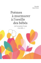 POEMES A MURMURER A L-OREILLE DES BEBES - ( DE 9 SECONDES A 9 MOIS ET AU-DELA... )