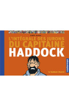 L-INTEGRALE DES JURONS DU CAPITAINE HADDOCK - LE HADDOCK ILLUSTRE