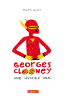 GEORGES CLOONEY T01 - UNE HISTOIRE VRAI