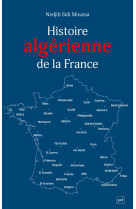 HISTOIRE ALGERIENNE DE LA FRANCE - UNE CENTRALITE REFOULEE, DE 1962 A NOS JOURS