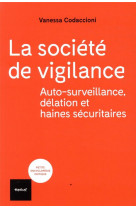 LA SOCIETE DE VIGILANCE - AUTOSURVEILLANCE, DELATION ET HAINES SECURITAIRES