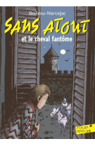 SANS ATOUT - T01 - SANS ATOUT ET LE CHEVAL FANTOME