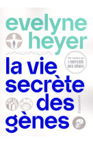 LA VIE SECRETE DES GENES