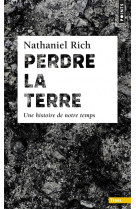 PERDRE LA TERRE - UNE HISTOIRE DE NOTRE TEMPS