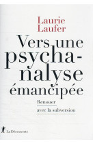 VERS UNE PSYCHANALYSE EMANCIPEE - RENOUER AVEC LA SUBVERSION