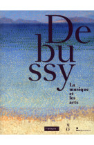 DEBUSSY, LA MUSIQUE ET LES ARTS - ILLUSTRATIONS, COULEUR