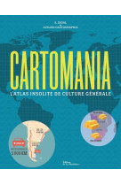 CARTOMANIA - L-ATLAS INSOLITE DE CULTURE G?N?RALE