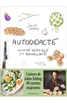 AUTODIDACTE - CUISINE SENSIBLE ET BIENVEILLANTE