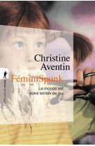 FEMINISPUNK - LE MONDE EST NOTRE TERRAIN DE JEU