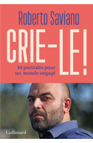 CRIE-LE ! - 30 PORTRAITS POUR UN MONDE ENGAGE