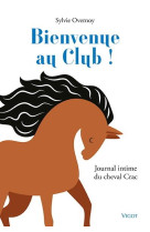 BIENVENUE AU CLUB ! - JOURNAL INTIME DU CHEVAL CRAC