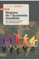 HISTOIRE DE L-ECONOMIE MONDIALE - DES CHASSEURS-CUEILLEURS AUX CYBERTRAVAILLEURS