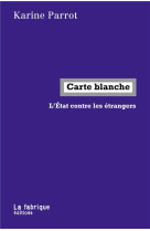 CARTE BLANCHE - L-ETAT CONTRE LES ETRANGERS