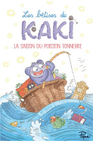 LES BETISES DE KAKI - T01 - LA SAISON DU POISSON-TONNERRE