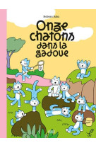 ONZE CHATONS DANS LA GADOUE