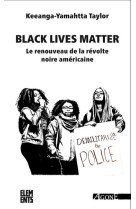 BLACK LIVES MATTER - LE RENOUVEAU DE LA REVOLTE NOIRE AMERICAINE