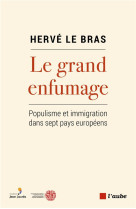 LE GRAND ENFUMAGE - POPULISME ET IMMIGRATION DANS SEPT PAYS