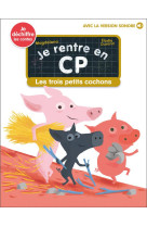 JE RENTRE EN CP - T17 - LES TROIS PETITS COCHONS - JE DECHIFFRE