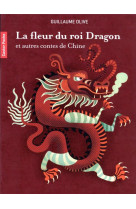 LA FLEUR DU ROI DRAGON ET AUTRES CONTES DE CHINE