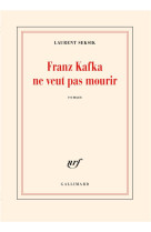 FRANZ KAFKA NE VEUT PAS MOURIR