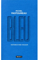 BLEU - HISTOIRE D-UNE COULEUR