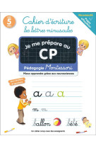 JE ME PREPARE AU CP - CAHIER D-ECRITURE : LES LETTRES MINUSCULES - PEDAGOGIE MONTESSORI / MIEUX COMP