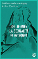 LES JEUNES, LA SEXUALITE ET INTERNET