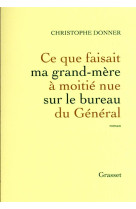 CE QUE FAISAIT MA GRAND-MERE A MOITIE NUE SUR LE BUREAU DU GENERAL