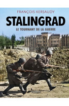 STALINGRAD - LE TOURNANT DE LA GUERRE