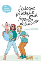 ECOLOGIE PRATIQUE POUR PARENTS DEBUTANTS - MA PETITE FAMILLE