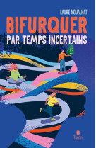 BIFURQUER PAR TEMPS INCERTAINS