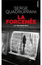 LA FORCENEE - LA TRILOGIE DE K