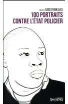 100 PORTRAITS CONTRE L-ETAT POLICIER