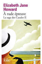 LA SAGA DES CAZALET - II - A RUDE EPREUVE