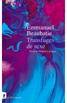 TRANSFUGES DE SEXE - PASSER LES FRONTIERES DU GENRE