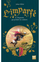 L-IMPARFE - TOME 1 LE ROYAUME QUI PERDAIT SES COULEURS - VOL01