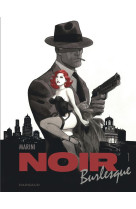 NOIR BURLESQUE - TOME 1