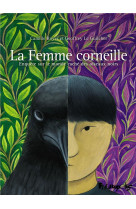 LA FEMME CORNEILLE - ENQUETE SUR LE MONDE CACHE DES OISEAUX NOIRS