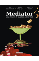 L-AFFAIRE DU MEDIATOR - ONE-SHOT - MEDIATOR, UN CRIME CHIMIQUEMENT PUR