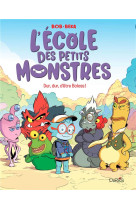 L-ECOLE DES PETITS MONSTRES - TOME 1 - DUR, DUR, D-ETRE BOLOSS !