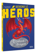 L-ENFANT-DRAGON - DEVIENS LE HEROS - L-ENFANT DRAGON - AMI OU ENNEMI