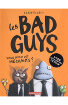 LES BAD GUYS - VOL01 - VOUS AVEZ DIT MECHANTS ?